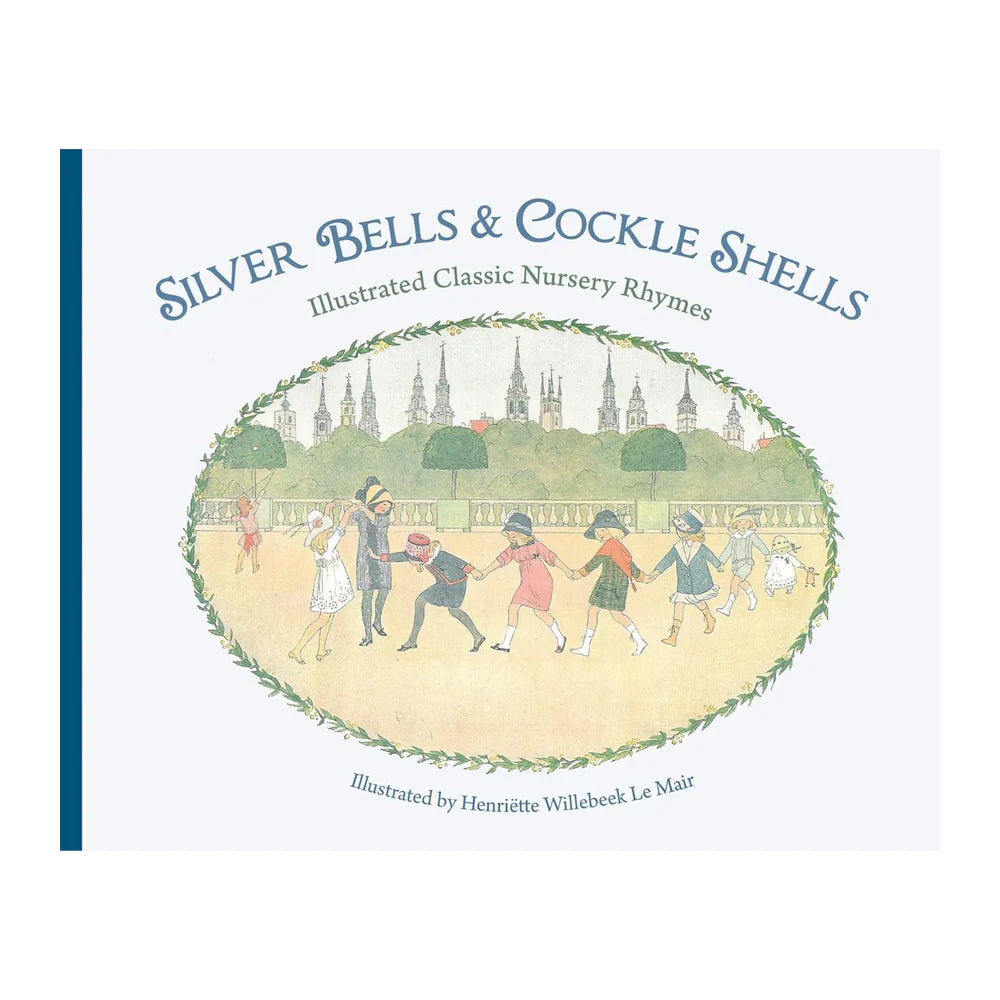 Silver Bells and Cockle Shells: Illustrated Classic Nursery Rhymes Illustrated by Willebeek Le Mair